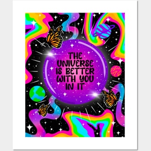 The universe is better with you in it Posters and Art